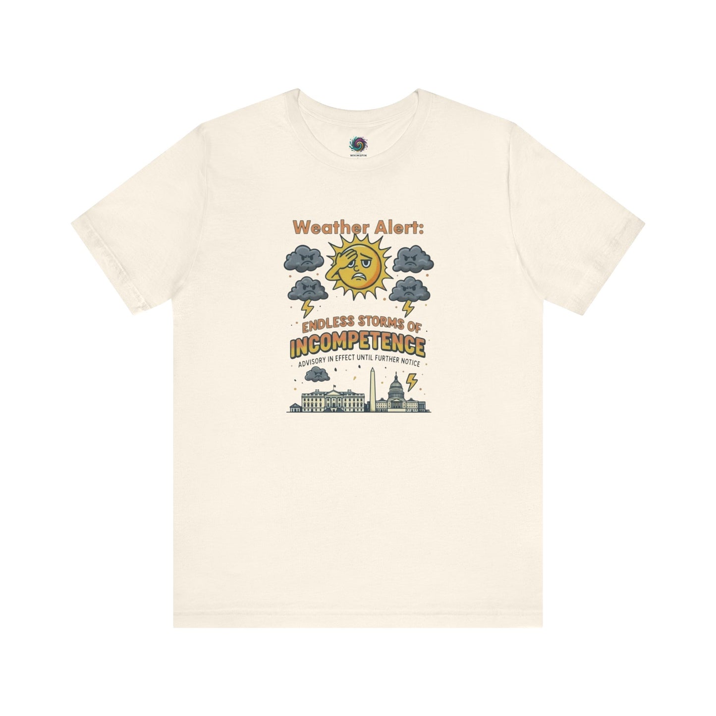 Weather Alert: Endless Storms of Incompetence Political Satire T-Shirt in natural. Features cartoon-style weather icons and U.S. government buildings.