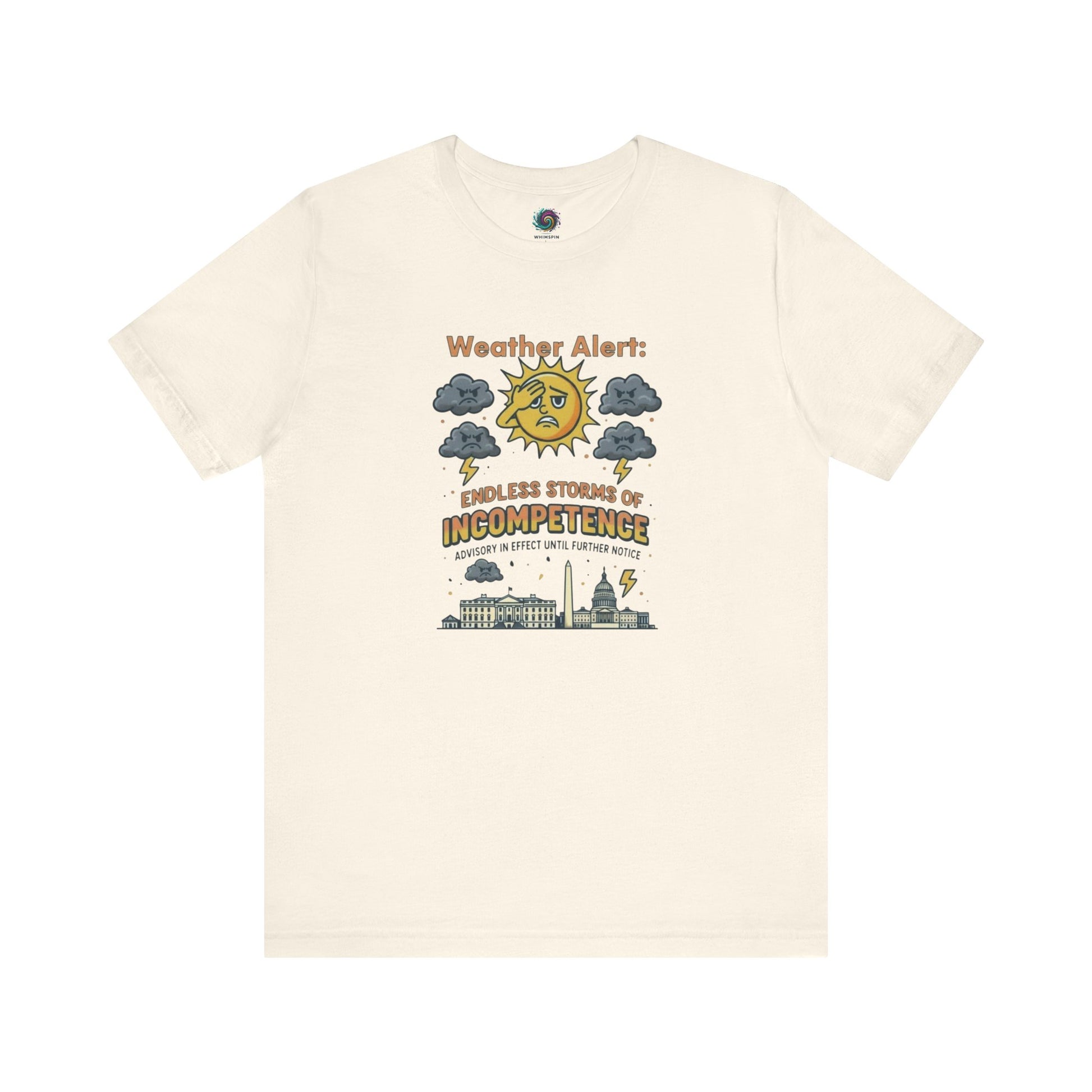 Weather Alert: Endless Storms of Incompetence Political Satire T-Shirt in natural. Features cartoon-style weather icons and U.S. government buildings.