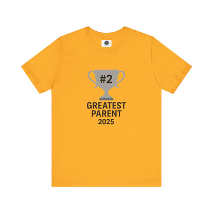 #2 Greatest Parent 2025 T-Shirt in gold, ideal for parents with humor and heart who embrace being second best.