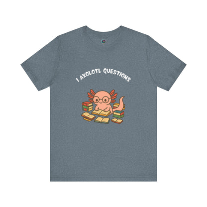 I Axolotl Questions T-Shirt – Funny Curious Axolotl Tee for Book Lovers Heather columbia blue axolotl questions shirt with clever pun and cartoon axolotl