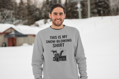 This Is My Snow-Blowing Shirt – Funny Winter Chore Sweatshirt worn casually in a snowy landscape, emphasizing cozy warmth and snow blower humor.
