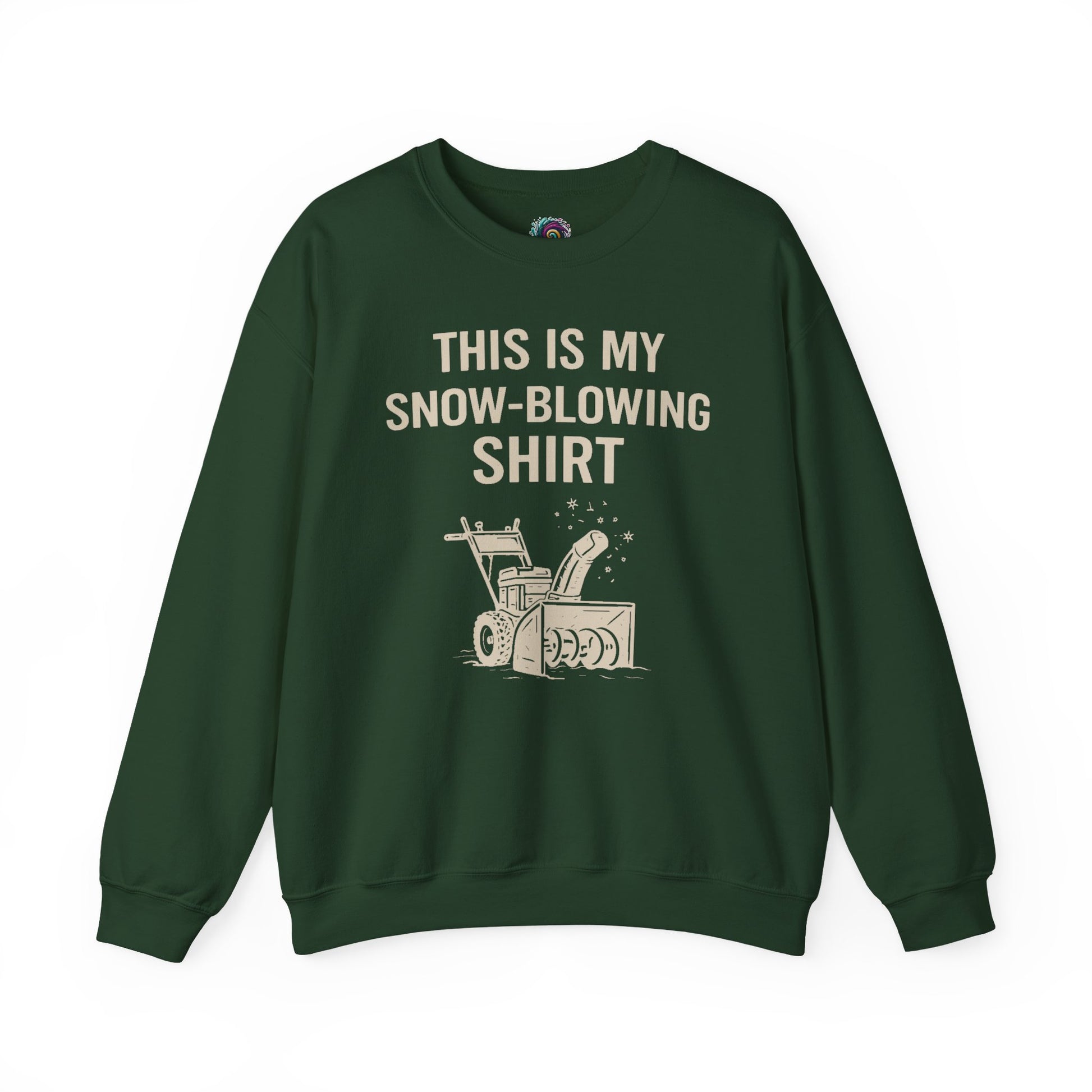 This Is My Snow-Blowing Shirt – Funny Winter Chore Sweatshirt in forest green, inspired by snowy landscapes and winter chores.