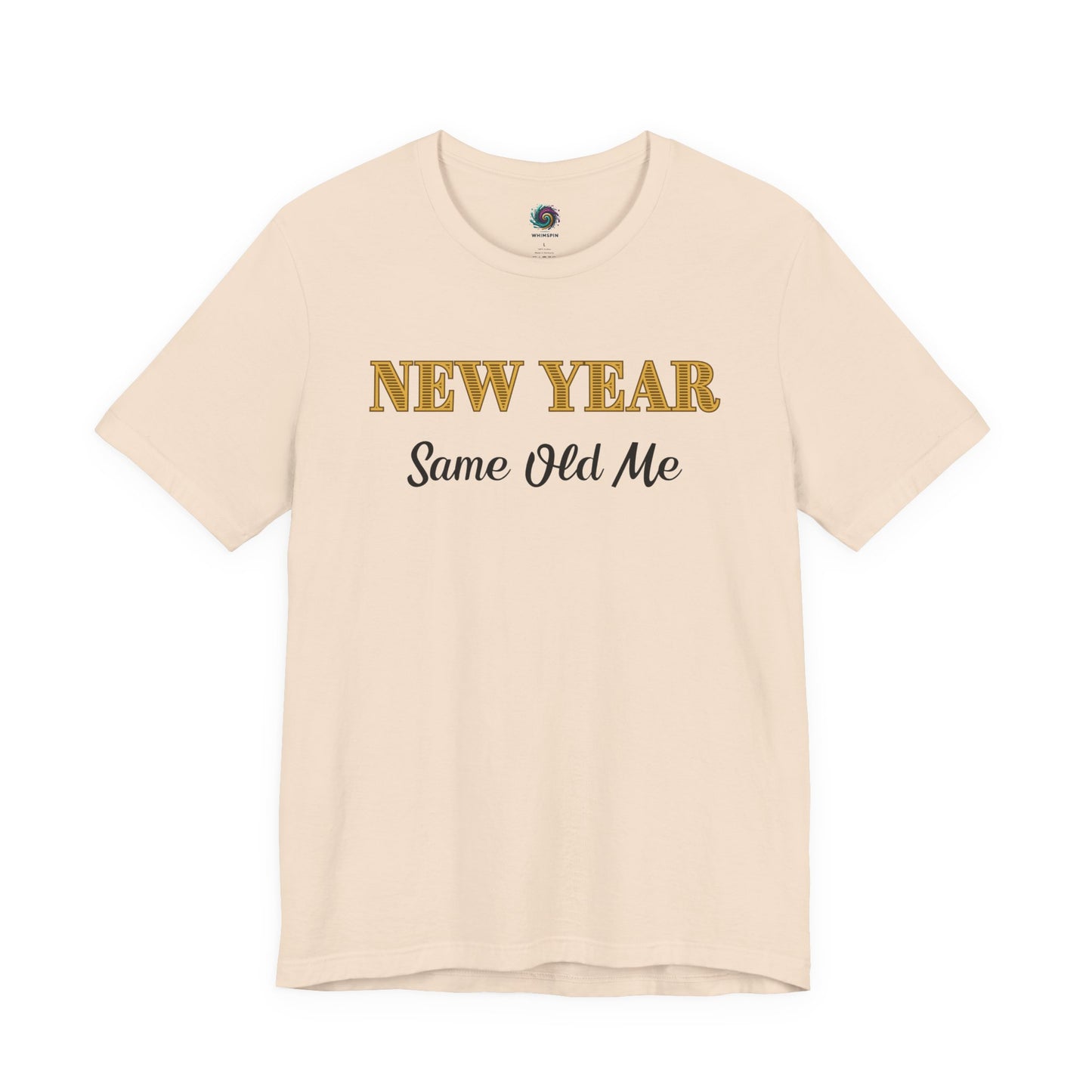 New Year Same Old Me T-Shirt – Funny Self-Confidence Tee in Soft Cream, showing the warm neutral fabric paired with celebratory typography.
