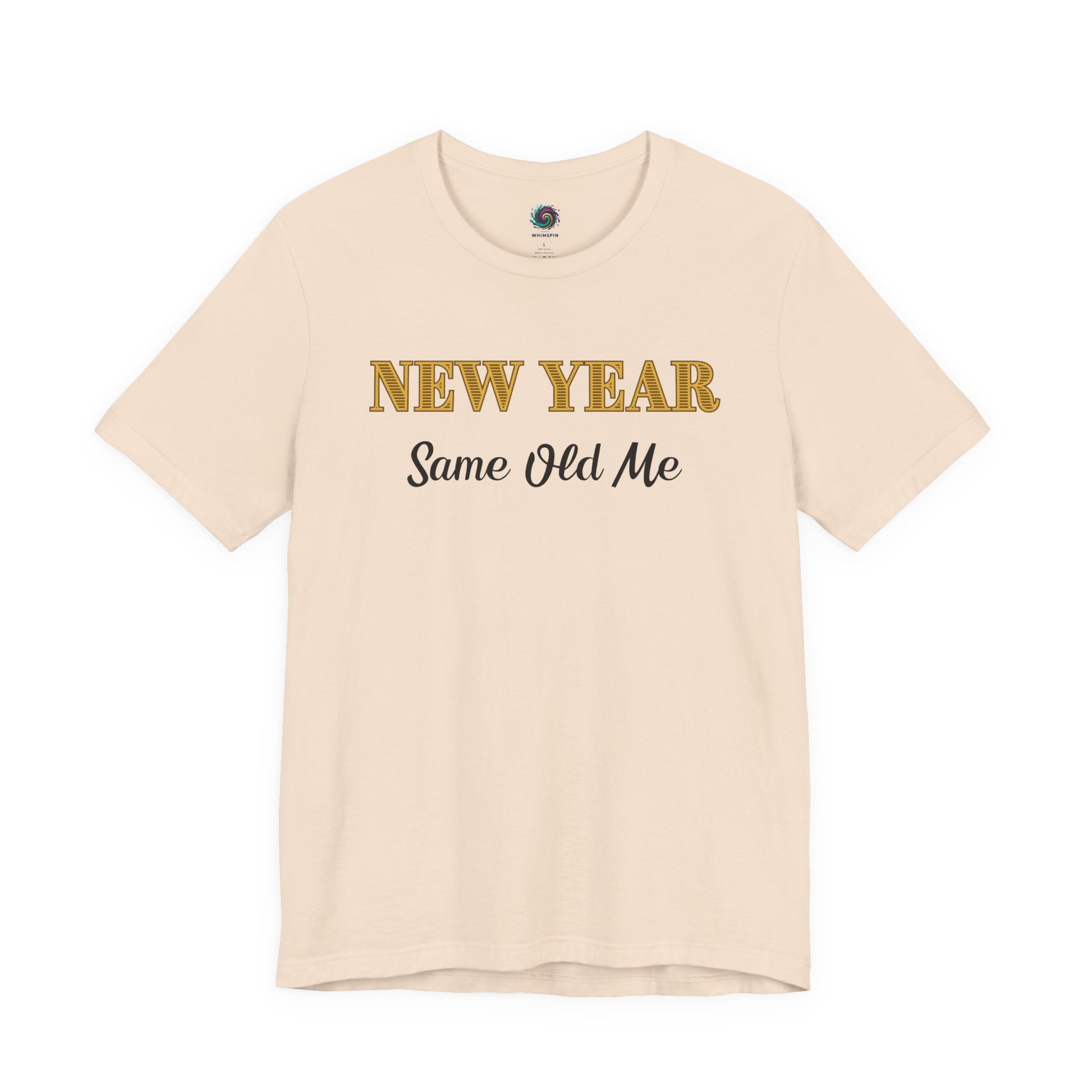 New Year Same Old Me T-Shirt – Funny Self-Confidence Tee in Soft Cream, showing the warm neutral fabric paired with celebratory typography.