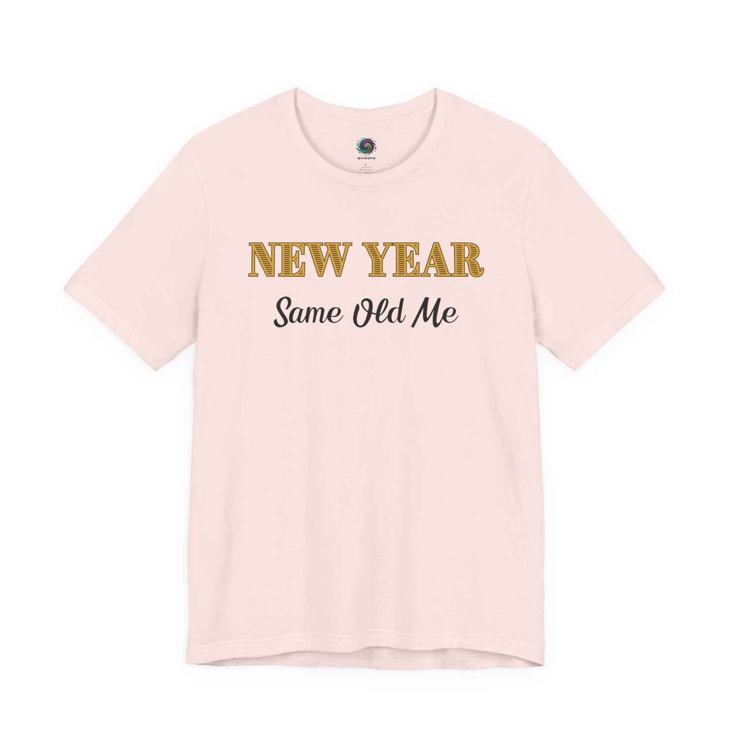 New Year Same Old Me T-Shirt – Funny Self-Confidence Tee in Soft Pink, featuring a playful New Year message with a light, festive feel.