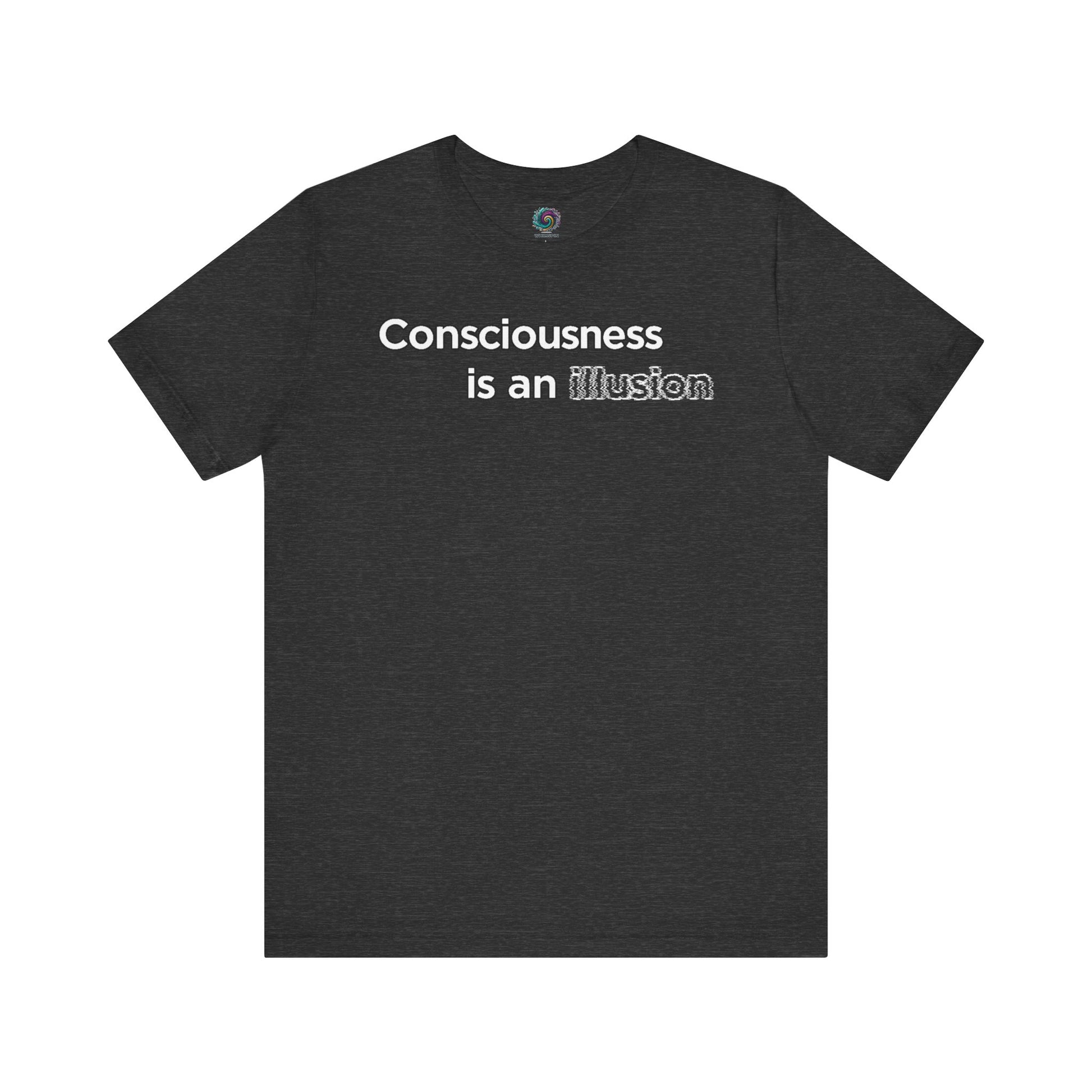 Consciousness Is an Illusion T-Shirt – Minimalist Existential Graphic Tee in Dark Grey Heather featuring understated text for a quiet, philosophical statement