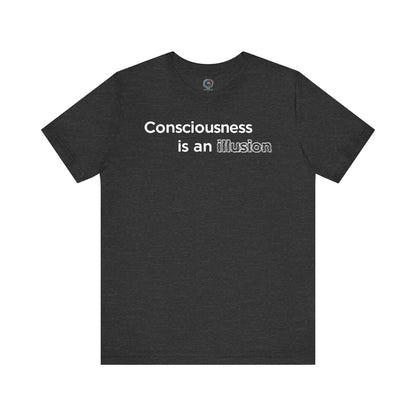 Consciousness Is an Illusion T-Shirt – Minimalist Existential Graphic Tee in Dark Grey Heather featuring understated text for a quiet, philosophical statement