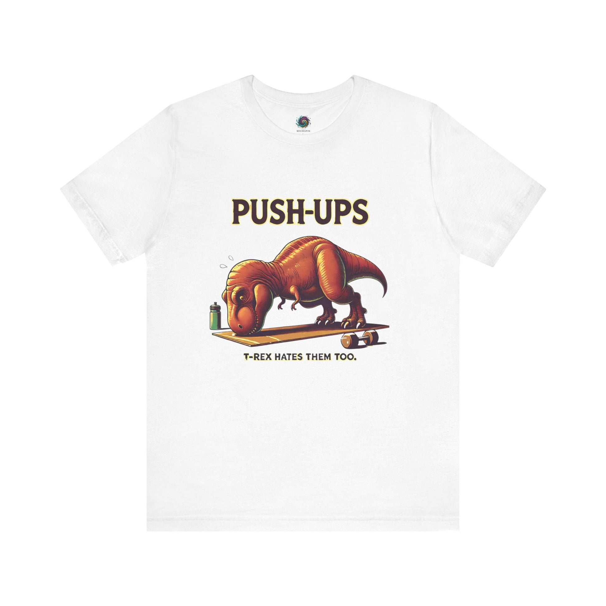 T-Rex Push-Up T-Shirt – Funny Dinosaur Workout Graphic Tee in white featuring a cartoon t rex push up joke for gym humor and fitness fans.