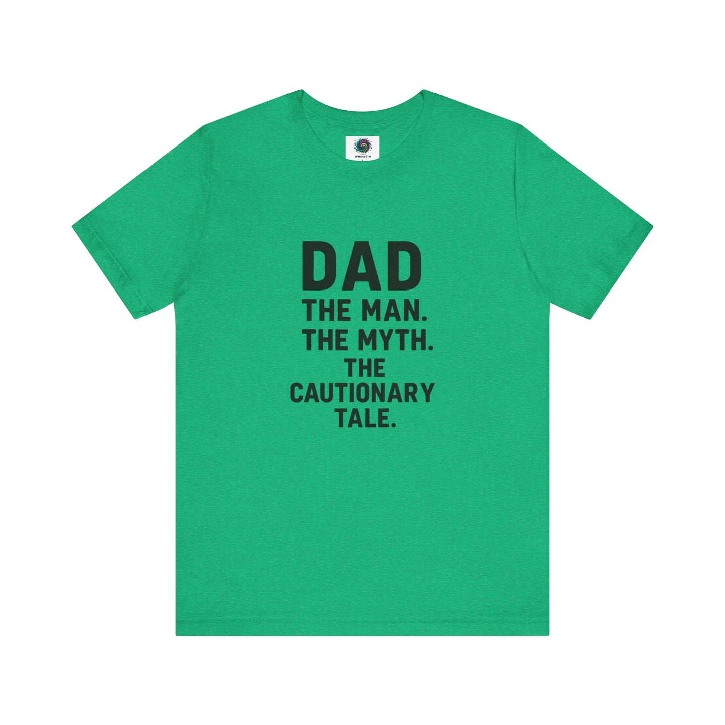 Dad T-Shirt – The Man. The Myth. The Cautionary Tale. in bright heather kelly green, bold and funny dad shirt.