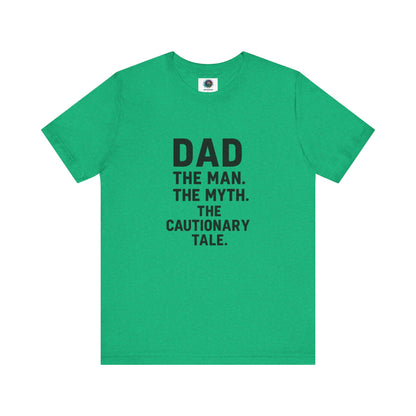 Dad T-Shirt – The Man. The Myth. The Cautionary Tale. in bright heather kelly green, bold and funny dad shirt.