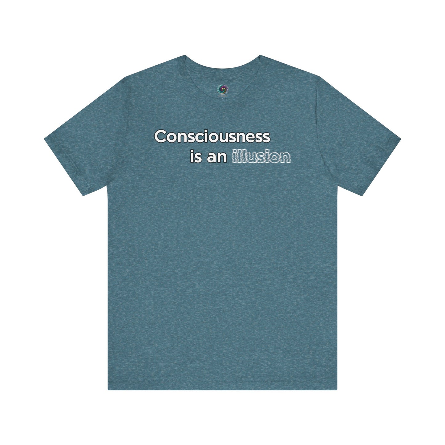 Consciousness Is an Illusion T-Shirt – Minimalist Existential Graphic Tee in Heather Deep Teal balancing color with a restrained existential message
