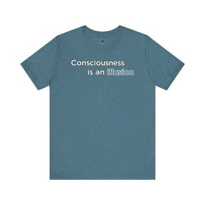 Consciousness Is an Illusion T-Shirt – Minimalist Existential Graphic Tee in Heather Deep Teal balancing color with a restrained existential message