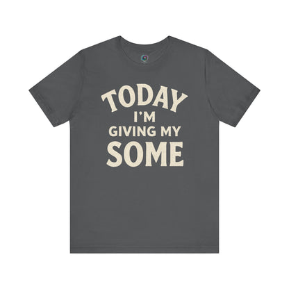 Today I’m Giving My Some T-Shirt – Funny Low Energy Graphic Tee in Asphalt grey with off-white text that delivers maximum humor with minimum effort