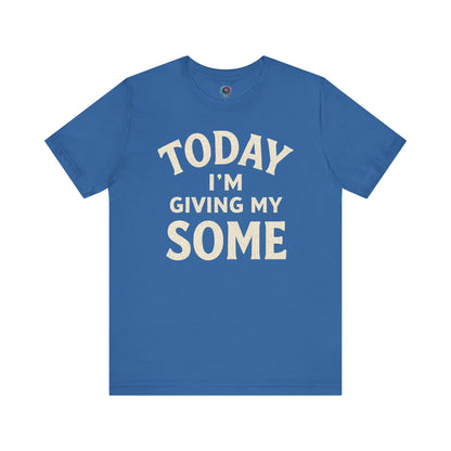 Today I’m Giving My Some T-Shirt – Funny Low Energy Graphic Tee in Columbia Blue with a soft tone and smart humor