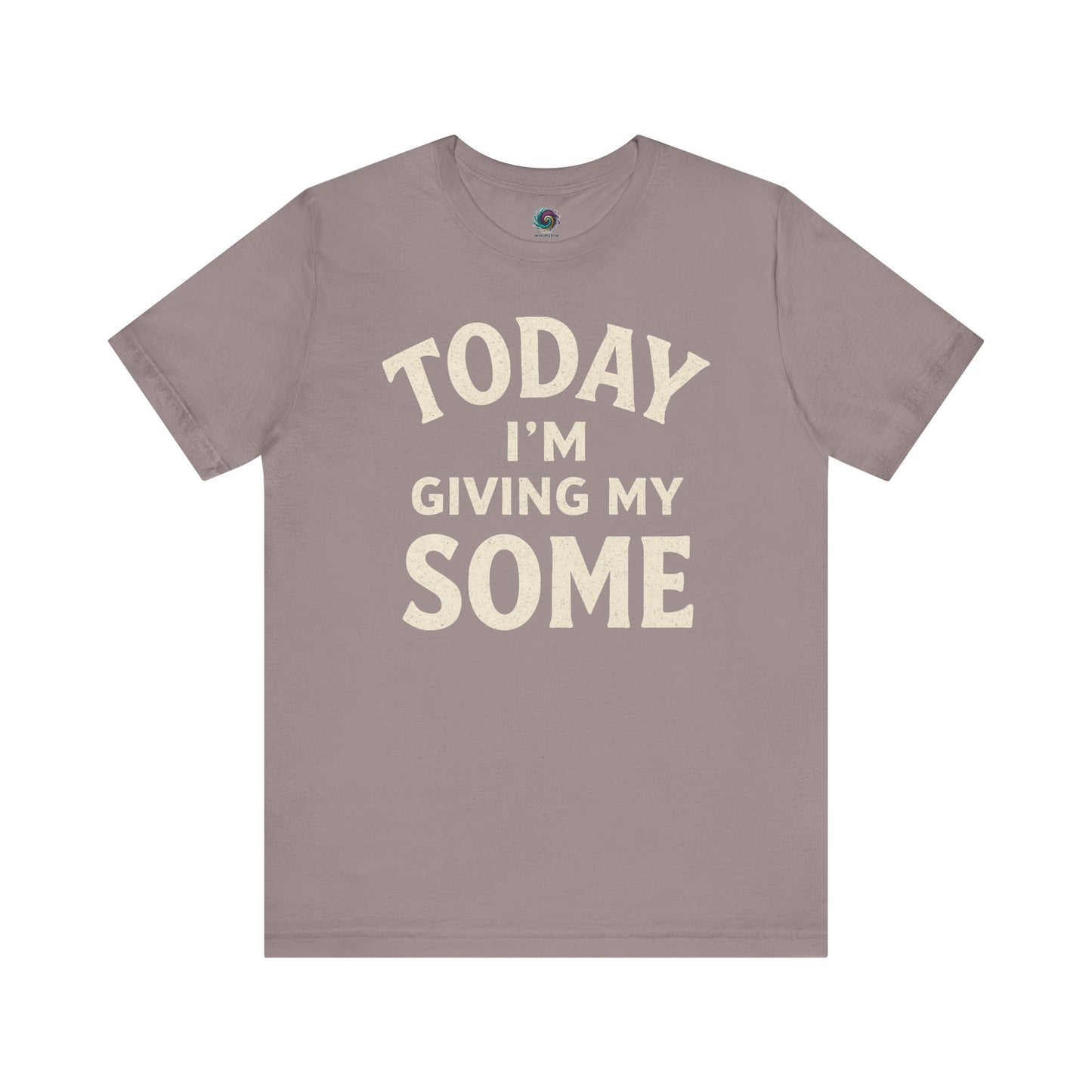 Today I’m Giving My Some T-Shirt – Funny Low Energy Graphic Tee in earthy pebble brown, perfect for subtle slackers