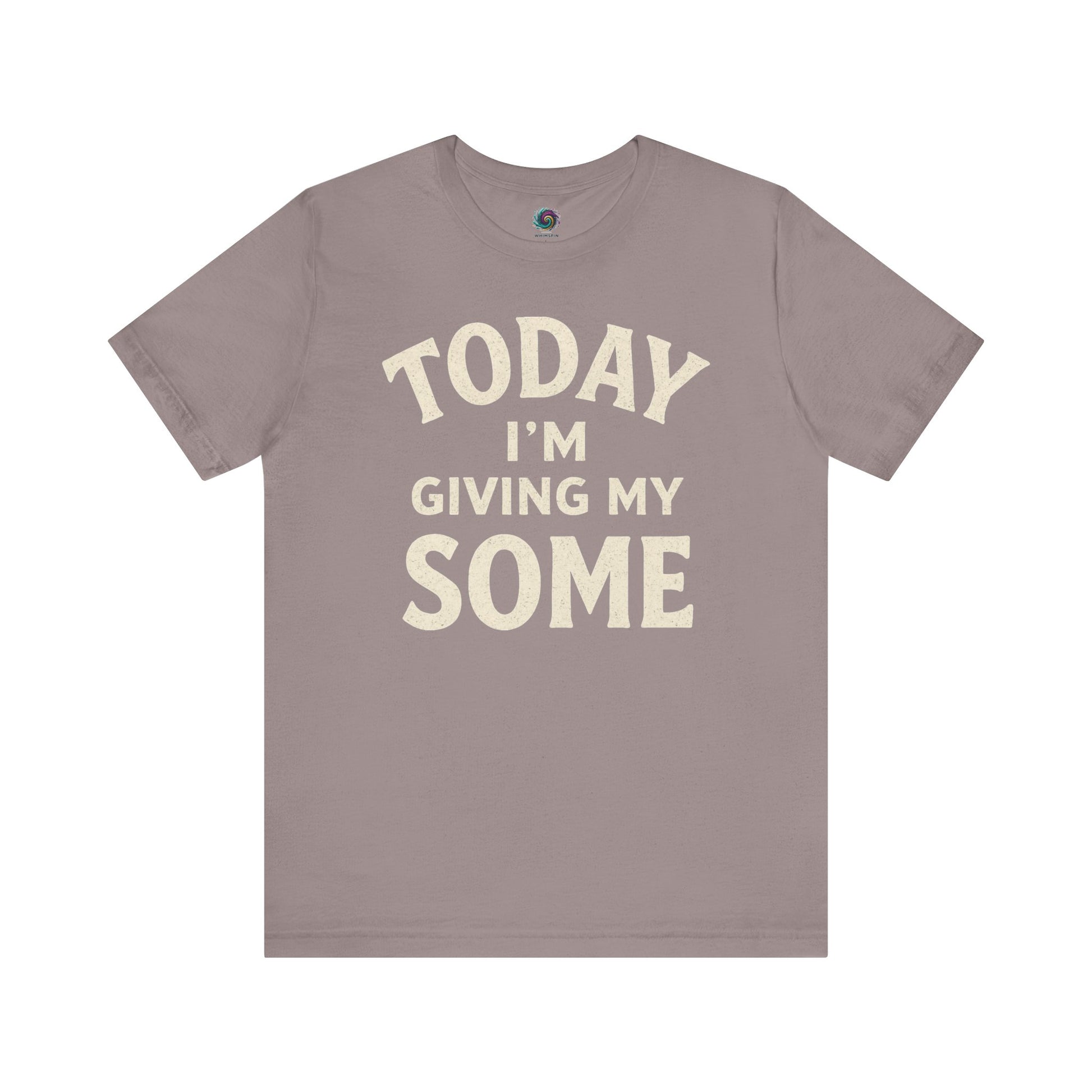 Today I’m Giving My Some T-Shirt – Funny Low Energy Graphic Tee in earthy pebble brown, perfect for subtle slackers