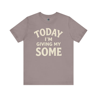 Today I’m Giving My Some T-Shirt – Funny Low Energy Graphic Tee in earthy pebble brown, perfect for subtle slackers