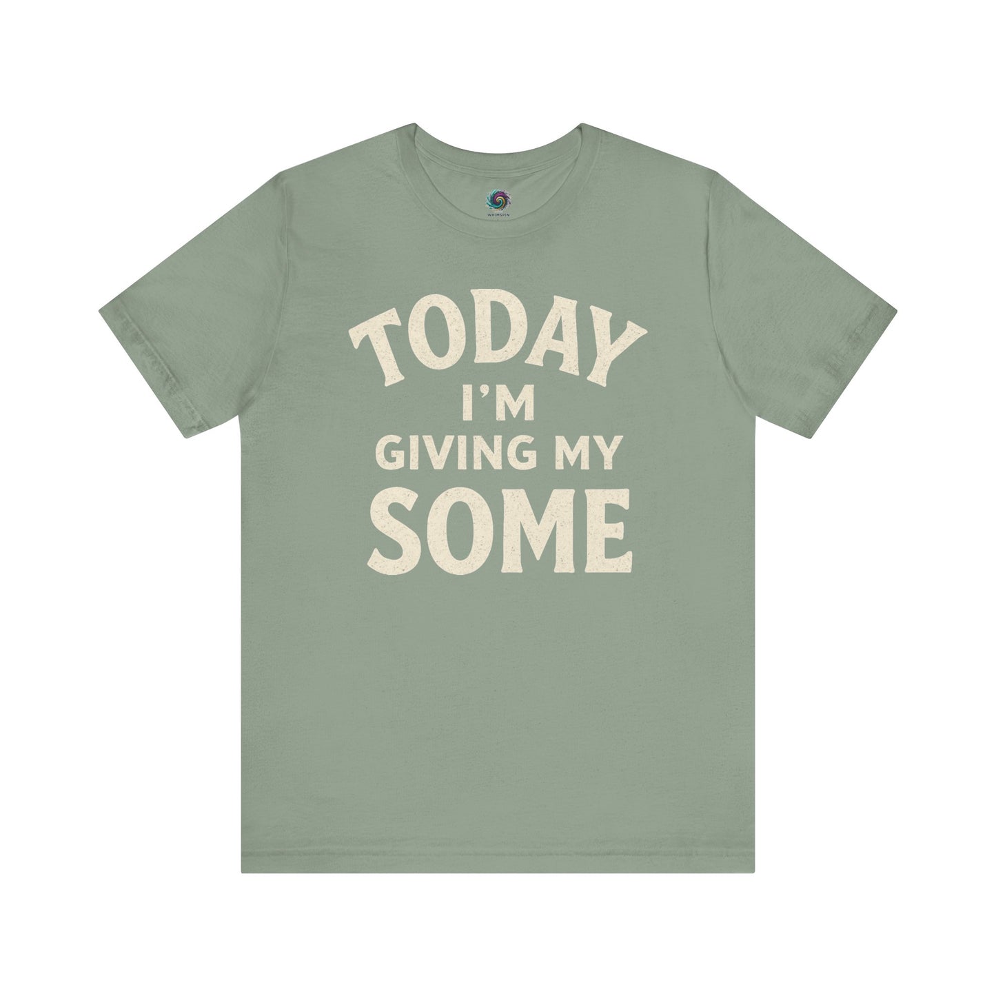 Today I’m Giving My Some T-Shirt – Funny Low Energy Graphic Tee in sage green, combining soft visuals with subtle sass