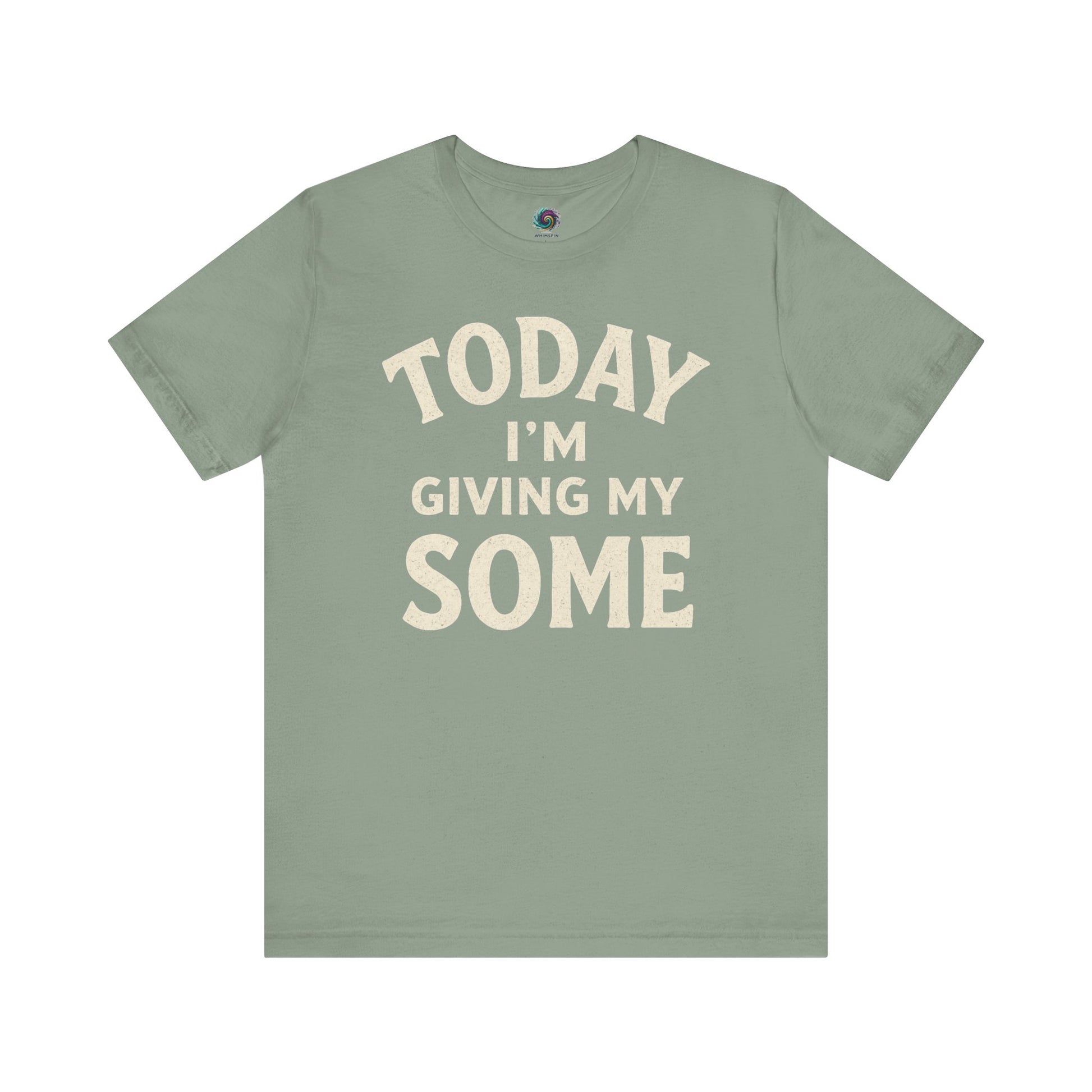 Today I’m Giving My Some T-Shirt – Funny Low Energy Graphic Tee in sage green, combining soft visuals with subtle sass