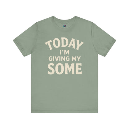 Today I’m Giving My Some T-Shirt – Funny Low Energy Graphic Tee in sage green, combining soft visuals with subtle sass