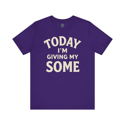 Today I’m Giving My Some T-Shirt – Funny Low Energy Graphic Tee in rich Team Purple, ideal for low-effort legends