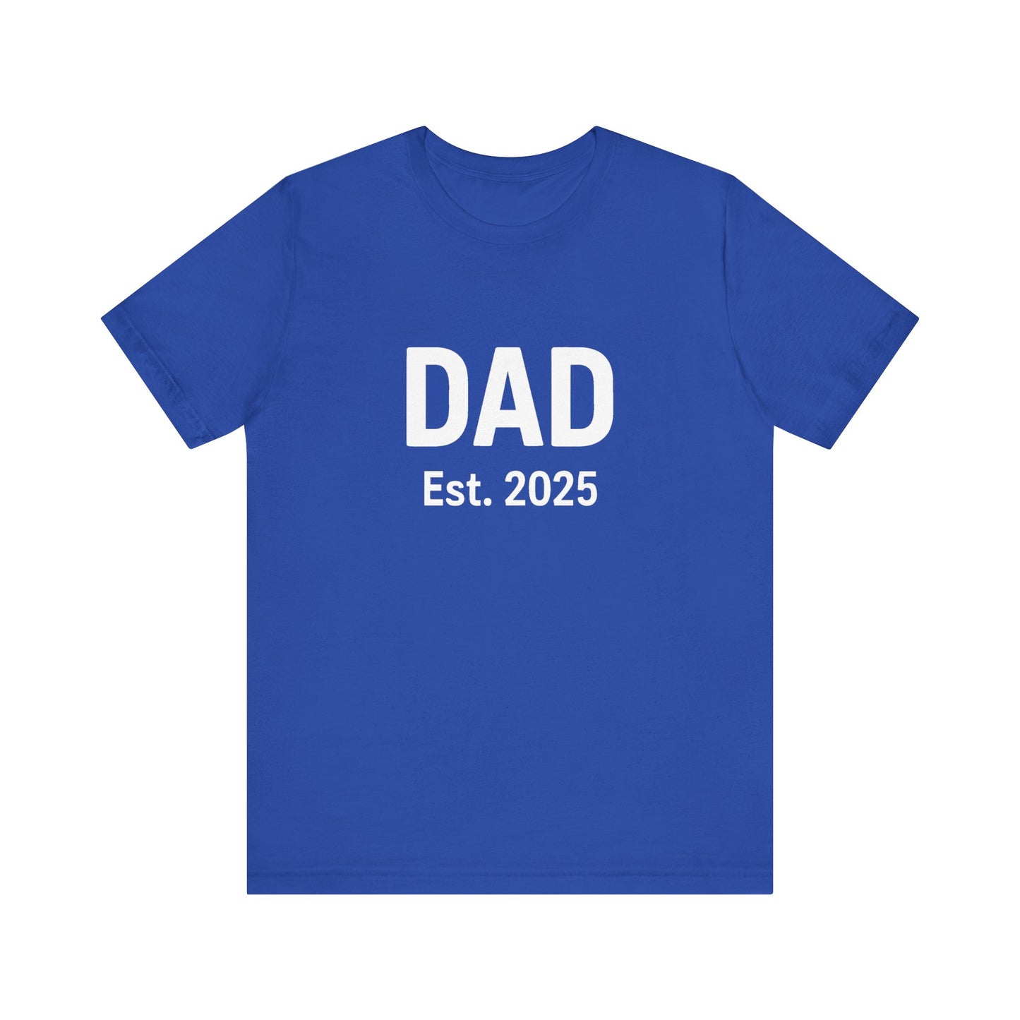 Dad Est. 2025 T-Shirt – New Dad Shirt, First Father’s Day Gift, Pregnancy Announcement Tee in true royal blue flat lay with crisp contrast