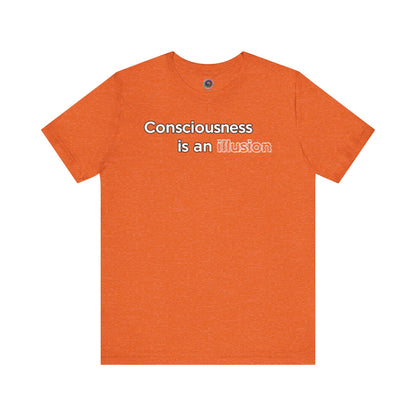 Consciousness Is an Illusion T-Shirt – Minimalist Existential Graphic Tee in Heather Orange pairing bold color with a subtle philosophical idea