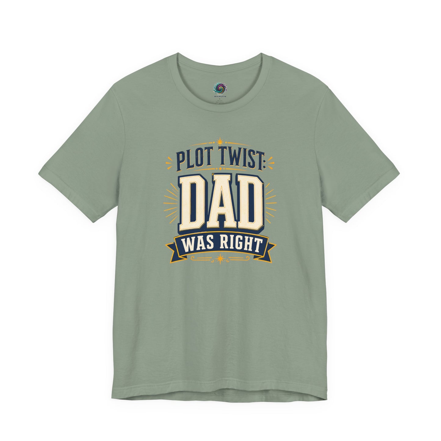 Sage Plot Twist Dad Was Right T-Shirt with humorous retro-inspired dad quote design perfect for Father’s Day gifts