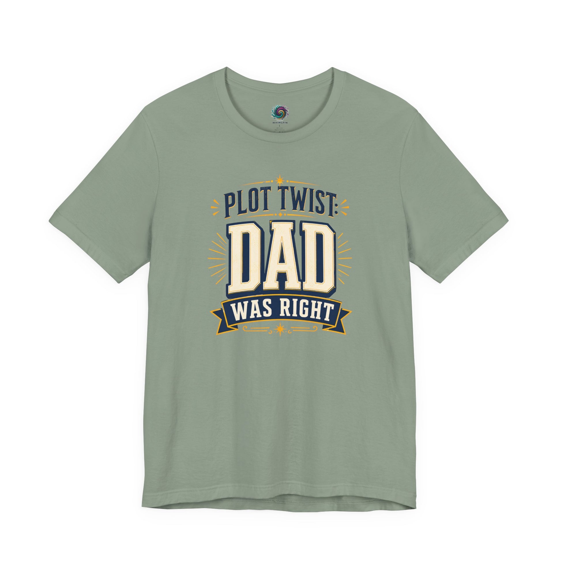 Sage Plot Twist Dad Was Right T-Shirt with humorous retro-inspired dad quote design perfect for Father’s Day gifts