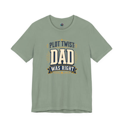 Sage Plot Twist Dad Was Right T-Shirt with humorous retro-inspired dad quote design perfect for Father’s Day gifts