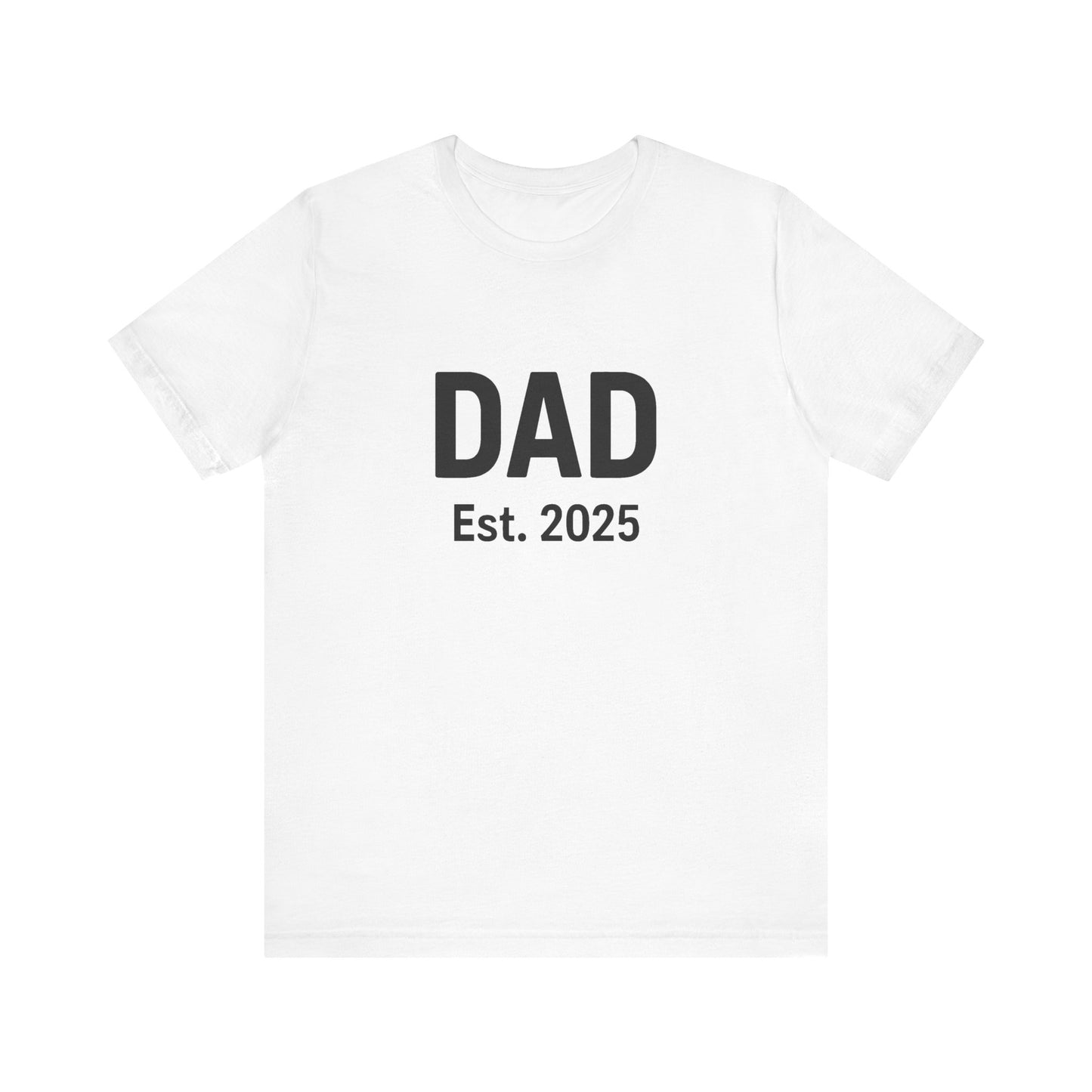 Dad Est. 2025 T-Shirt – New Dad Shirt, First Father’s Day Gift, Pregnancy Announcement Tee in white flat lay, classic and clean look