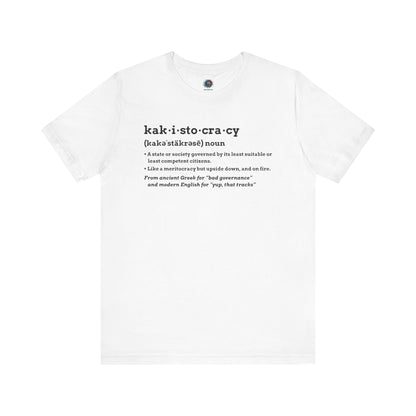 Kakistocracy Definition T-Shirt – Funny Political Protest Graphic Tee in white flat lay format, highlighting the kakistocracy t shirt definition in clean black text.