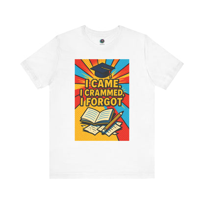 White I Came, I Crammed, I Forgot." T-shirt from WhimSpin.
The tshirt graphic features a graduation cap, an open book, a pencil, scattered papers, and the words "I Came, I Crammed, I Forgot."