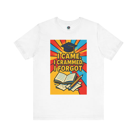 White I Came, I Crammed, I Forgot." T-shirt from WhimSpin.
The tshirt graphic features a graduation cap, an open book, a pencil, scattered papers, and the words "I Came, I Crammed, I Forgot."