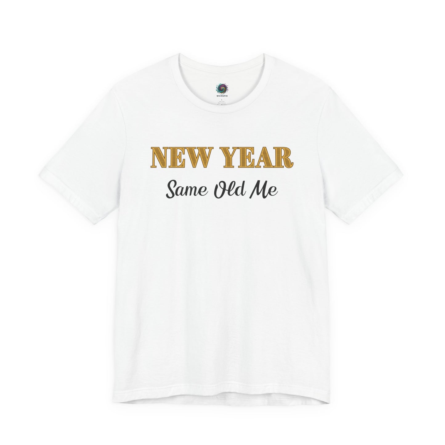 New Year Same Old Me T-Shirt – Funny Self-Confidence Tee in White, featuring clean contrast text and a timeless New Year slogan.
