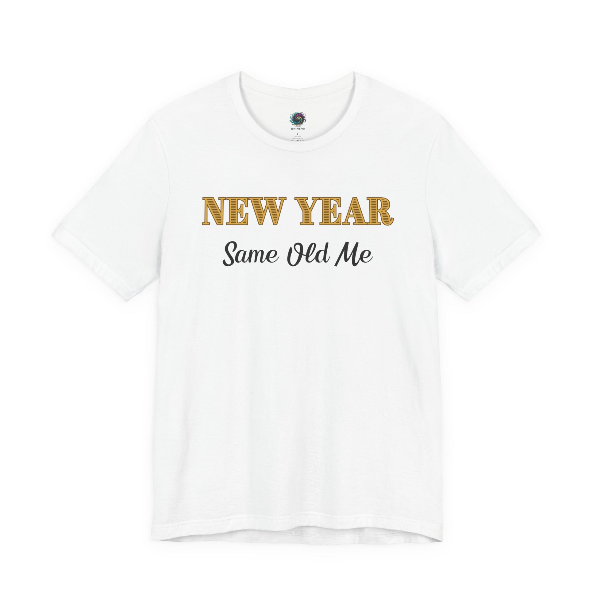 New Year Same Old Me T-Shirt – Funny Self-Confidence Tee in White, featuring clean contrast text and a timeless New Year slogan.