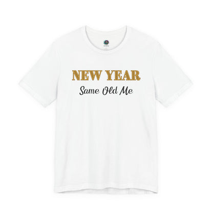 New Year Same Old Me T-Shirt – Funny Self-Confidence Tee in White, featuring clean contrast text and a timeless New Year slogan.