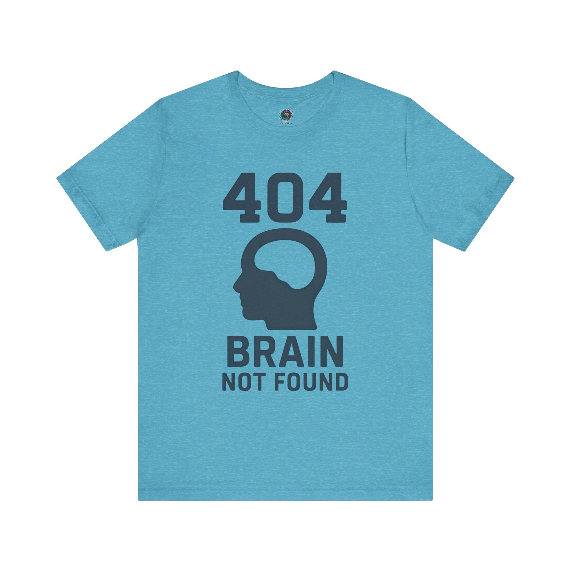 turquoise  "404 Brain Not Found T-Shirt" from WhimSpin. The tshirt graphic is a profile image of a human head with an empty hole where the brain should be and the text "404 Brain Not Found."